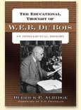 The Educational Thought of W.E.B. Du Bois: An Intellectual History 